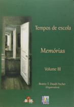 Tempos de Escola. Memórias - Volume III Tempos de Escola. Memórias - Volume III