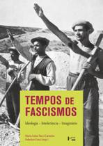 Tempos de fascismos: ideologia, intolerância, imaginário