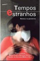 Tempos estranhos - relatos na pandemia Tempos estranhos - relatos na pandemia