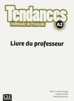 Tendances a2 - livre du professeur - CLE INTERNATIONAL - PARIS