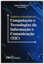 Tendências e Atualidades em Computação e Tecnologias da Informação e Comunicação (TIC) Tendências e Atualidades em Computação e Tecnologias da Informação e Comunicação (TIC)