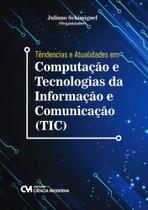 Tendências e Atualidades em Computação e Tecnologias da Informação e Comunicação (TIC) Sortido Tendências e Atualidades em Computação e Tecnologias da Informação e Comunicação (TIC) Sortido