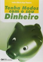 Tenha modos com o seu dinheiro - CIENCIA MODERNA