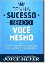 Tenha Sucesso Sendo Você Mesmo