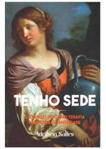 Tenho Sede - O Evangelho como Terapia para Cura da Ansiedade
