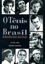 Tenis no brasil, o - de maria esther bueno a gustavo kuerten