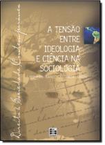 Tensao entre ideologia e ciencia na sociedade Tensao entre ideologia e ciencia na sociedade