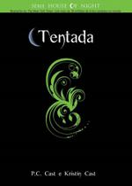 Tentada - Série House of Night - Livro VI Tentada - Série House of Night - Livro VI