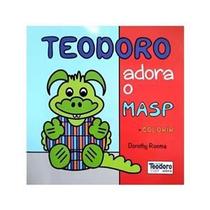Teodoro Adora o Masp Teodoro Adora o Masp
