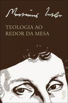Teologia ao redor da mesa Teologia ao redor da mesa