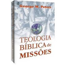 Teologia Bíblica de Missões, George W Peters