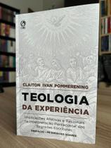 Teologia da experiencia - claiton ivan pommerening