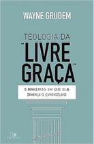 Teologia da "livre Graça" - Vida Nova Teologia da "livre Graça" - Vida Nova