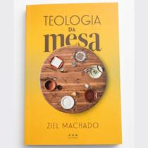 Teologia da mesa testemunho da fe praticada a mesa ziel machado abu editora Teologia da mesa testemunho da fe praticada a mesa ziel machado abu editora