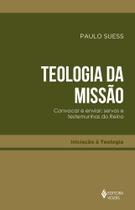 Teologia da Missão - Convocar e Enviar: Servos e Testemunhas do Reino