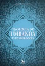 Teologia de Umbanda e Suas Dimensões - ANUBIS EDITORES