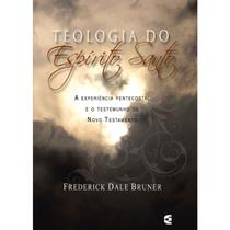 Teologia do Espírito Santo: A experiência Pentecostal e o testemunho do Novo Testamento