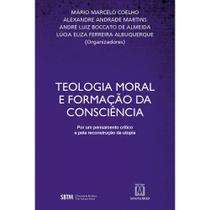 Teologia Moral E Formação Da Consciência - Por Um Pensamento Crítico E Pela Reconstrução Da Utopia