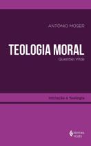 Teologia Moral - Questões Vitais Teologia Moral - Questões Vitais