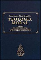 Teologia Moral Volume Iv Dos Preceitos Da Igreja, Dos Preceitos Particulares E Do Método Para Discernir Os Pecados