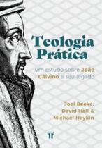 Teologia prática: um estudo sobre João Calvino e seu legado - TRINITAS