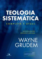 Teologia sistemática - 02 ed. revisada e ampliada - Edições Vida Nova