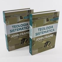 Teologia Sistemática 2 Vols John Frame - Editora Cultura Cristã Teologia Sistemática 2 Vols John Frame - Editora Cultura Cristã