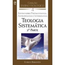 Teologia Sistemática - 2ª Parte - Vol Iv