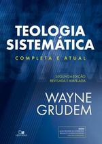 Teologia sistemática (grudem): 2ª ed. revisada e ampliada