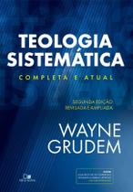 Teologia Sistemática Wayne Grudem 2ª Ed. revisada e ampliada