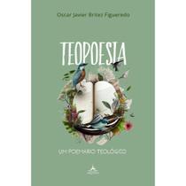 Teopoesia - um poemário teológico - Editora Arcádia