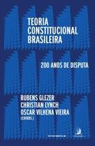 Teoria Constitucional Brasileira: 200 Anos de Disputas - Contracorrente