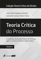 Teoria Crítica do Processo - volume 6