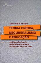 Teoria crítica, neoliberalismo e educação - PACO EDITORIAL