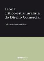 Teoria crítico-estruturalista do direito comercial Teoria crítico-estruturalista do direito comercial