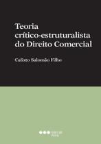 Teoria crítico-estruturalista do direito comercial Teoria crítico-estruturalista do direito comercial