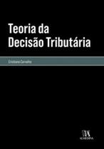 Teoria da decisão tributária - ALMEDINA BRASIL