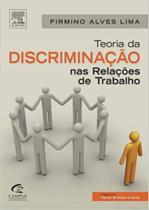 Teoria da Discriminação nas Relações de Trabalho - CAMPUS - GRUPO ELSEVIER Teoria da Discriminação nas Relações de Trabalho - CAMPUS - GRUPO ELSEVIER