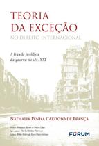 Teoria Da Exceção No Direito Internacional - A Fraude Jurídica Da Guerra No Séc. Xxi Teoria Da Exceção No Direito Internacional - A Fraude Jurídica Da Guerra No Séc. Xxi