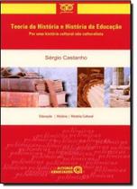 Teoria da Historia e Historia da Educação Teoria da Historia e Historia da Educação
