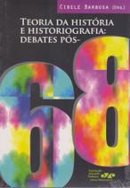 Teoria da história e historiografia: debates pós-68 - Massangana Teoria da história e historiografia: debates pós-68 - Massangana