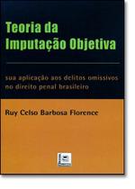 Teoria da Imputação Objetiva: Sua Aplicação aos Direitos Omissivos no Direito Penal Brasileiro - PILLARES