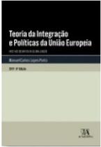 Teoria da Integração e Políticas da União Europeia - Face Aos Desafios da Globalização - Almedina