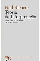Teoria da Interpretação: o Discurso e o Excesso de Significação (novo) - Paul Ricoeur - Edições 70