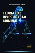 Teoria da investigação criminal - DEL REY Teoria da investigação criminal - DEL REY