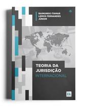 Teoria da jurisdicao internacional - LTR EDITORA