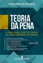 Teoria da Pena - A Finalidade Constitucional da Pena Criminal no Brasil - Editora Mizuno