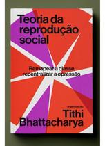 Teoria da Reprodução Social: Remapear a Classe, Recentralizar a Opressão Sortido