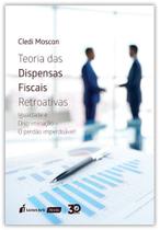 Teoria das Dispensas Fiscais Retroativas - LUMEN JURIS Teoria das Dispensas Fiscais Retroativas - LUMEN JURIS