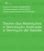 Teoria das Restrições e Simulação Aplicada A Serviços de Saúde - Paco